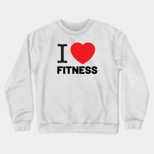 I love Fitness Crewneck Sweatshirt